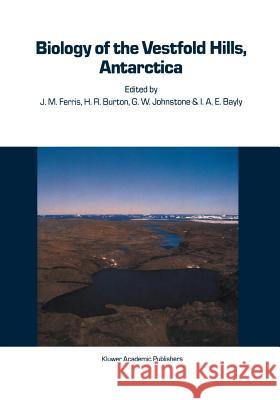 Biology of the Vestfold Hills, Antarctica: Proceedings of the Symposium, Hobart, August 1984 Ferris, J. M. 9789401078887 Springer