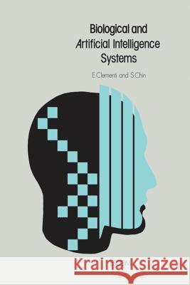 Biological and Artificial Intelligence Systems E. Clementi S. Chin 9789401079020 Springer
