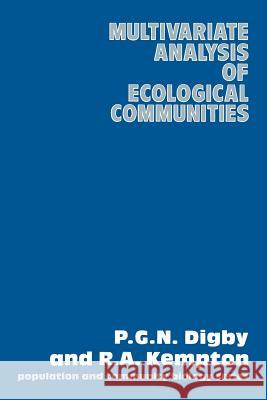 Multivariate Analysis of Ecological Communities P. G. N. Digby R. a. Kempton 9789401079099 Springer
