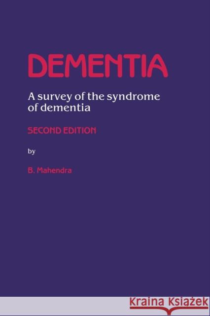 Dementia: A Survey of the Syndrome of Dementia Mahendra, B. 9789401079280 Springer