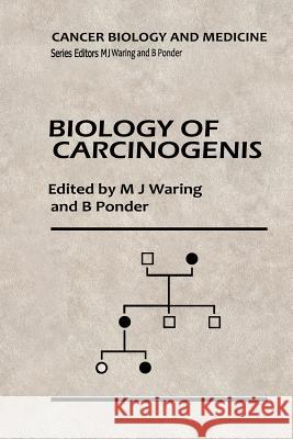 Biology of Carcinogenesis M. J. Waring B. a. Ponder 9789401079426 Springer