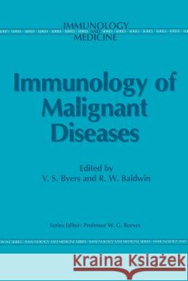 Immunology of Malignant Diseases V.S. Byers, R. W. Baldwin 9789401079457 Springer