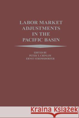 Labor Market Adjustments in the Pacific Basin Peter Chinloy Ernst Stromsdorfer 9789401079587