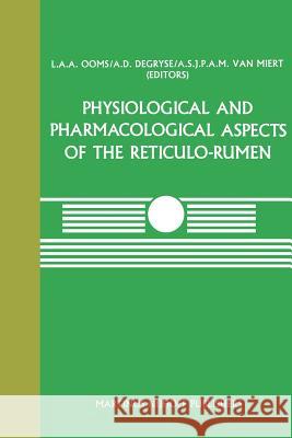 Physiological and Pharmacological Aspects of the Reticulo-Rumen L. a. a. Ooms A. D. Degryse A. S. J. P. a. M. Va 9789401079907 Springer