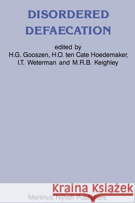 Disordered Defaecation: Current Opinion on Diagnosis and Treatment Gooszen, H. G. 9789401079983 Springer