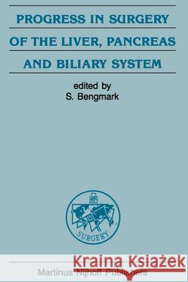 Progress in Surgery of the Liver, Pancreas and Biliary System S. Bengmark 9789401080040 Springer