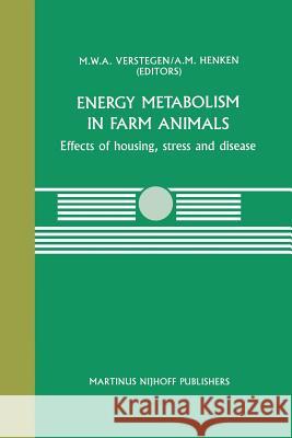 Energy Metabolism in Farm Animals: Effects of Housing, Stress and Disease Verstegen, M. W. 9789401080101