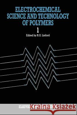 Electrochemical Science and Technology of Polymers--1 Linford, R. G. 9789401080262