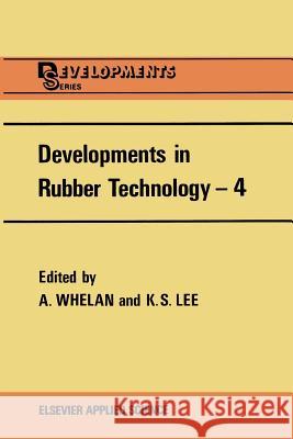 Developments in Rubber Technology--4 Lee, K. S. 9789401080378 Springer