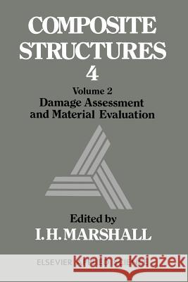 Composite Structures 4: Volume 2 Damage Assessment and Material Evaluation Marshall, I. H. 9789401080484 Springer