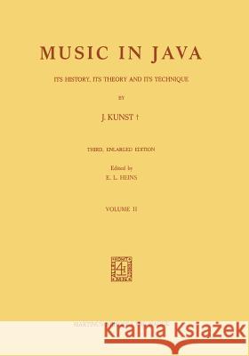 Music in Java: Its History, Its Theory and Its Technique Kunst, J. 9789401080538