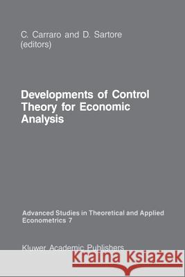 Developments of Control Theory for Economic Analysis Carlo Carraro D. Sartore 9789401080637
