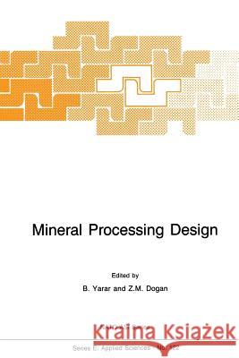 Mineral Processing Design B. Yarar Z.M. Dogan  9789401080873 Springer