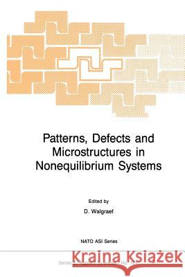 Patterns, Defects and Microstructures in Nonequilibrium Systems: Applications in Materials Science Walgraef, D. 9789401080927 Springer