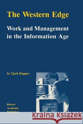 The Western Edge: Work and Management in the Information Age Huppes, T. 9789401081030 Springer