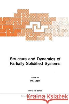 Structure and Dynamics of Partially Solidified Systems D. Loper 9789401081047 Springer