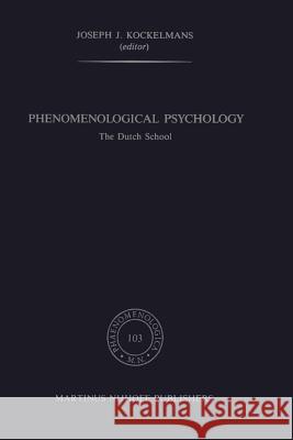 Phenomenological Psychology: The Dutch School Kockelmans, J. J. 9789401081054 Springer