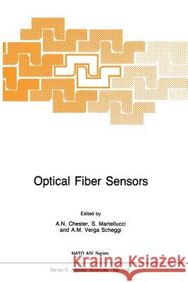 Optical Fiber Sensors Arthur N. Chester S. Martellucci A. M. Verg 9789401081160 Springer