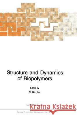 Structure and Dynamics of Biopolymers C. Nicolini 9789401081207 Springer
