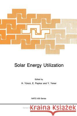 Solar Energy Utilization: Fundamentals and Applications Yüncü, Hafit 9789401081245