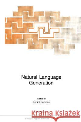 Natural Language Generation: New Results in Artificial Intelligence, Psychology and Linguistics Kempen, G. a. 9789401081313 Springer