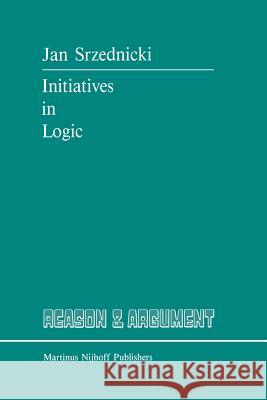 Initiatives in Logic Jan J. T. Srzednicki 9789401081443