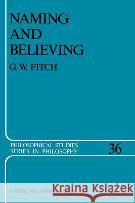 Naming and Believing G.W. Fitch 9789401081696 Springer