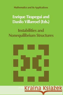 Instabilities and Nonequilibrium Structures E. Tirapegui Danilo Villarroel 9789401081832