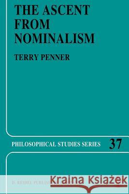 The Ascent from Nominalism: Some Existence Arguments in Plato’s Middle Dialogues Terry Penner 9789401081863