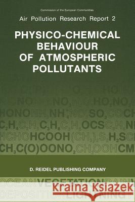 Physico-Chemical Behaviour of Atmospheric Pollutants: Proceedings of the Fourth European Symposium Held in Stresa, Italy, 23-25 September 1986 Angeletti, G. 9789401082105 Springer