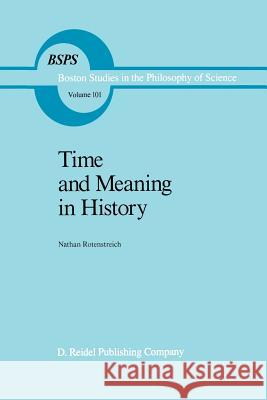 Time and Meaning in History Nathan Rotenstreich 9789401082129 Springer