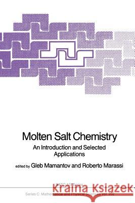 Molten Salt Chemistry: An Introduction and Selected Applications Mamantov, Gleb 9789401082174 Springer