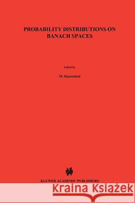 Probability Distributions on Banach Spaces N. Vakhania Vazha Tarieladze S. Chobanyan 9789401082228 Springer