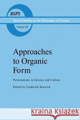 Approaches to Organic Form: Permutations in Science and Culture Burwick, F. R. 9789401082372 Springer