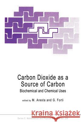 Carbon Dioxide as a Source of Carbon: Biochemical and Chemical Uses Aresta, M. 9789401082402 Springer