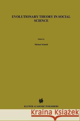 Evolutionary Theory in Social Science M. Schmid Franz M. Wuketits 9789401082778 Springer