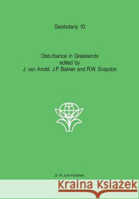 Disturbance in Grasslands: Causes, Effects and Processes Andel, J. Van 9789401083003 Springer