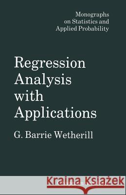 Regression Analysis with Applications G. Wetherill 9789401083225 Springer