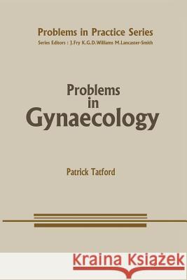Problems in Gynaecology E. P. W. Tatford 9789401083294 Springer