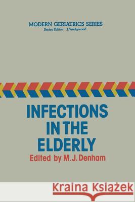 Infections in the Elderly M. J. Denham 9789401083348 Springer