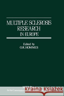 Multiple Sclerosis Research in Europe: Report of a Conference on Multiple Sclerosis Research in Europe, January 29th-31st 1985, Nijmegen, the Netherla Hommes, O. R. 9789401083386
