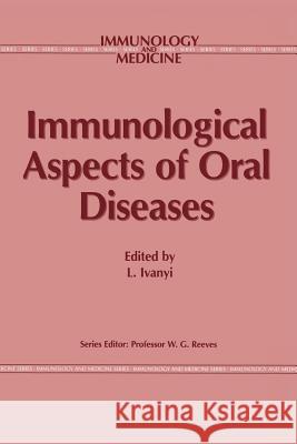 Immunological Aspects of Oral Diseases L. Ivanyi 9789401083508
