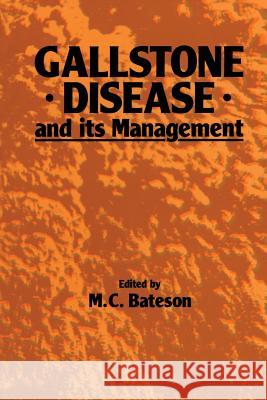 Gallstone Disease and Its Management Bateson, M. C. 9789401083539 Springer