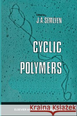 Cyclic Polymers E. R. Semlyen 9789401083546 Springer