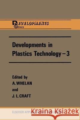 Developments in Plastics Technology --3 Whelan, A. 9789401083584 Springer