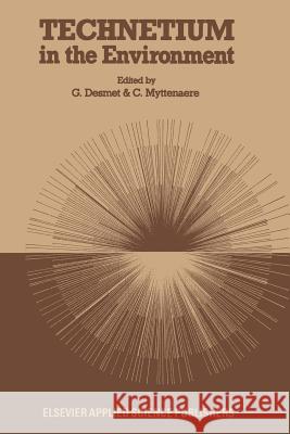 Technetium in the Environment G. Desmet C. Myttenaere 9789401083614 Springer