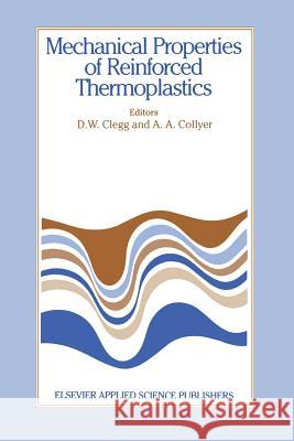 Mechanical Properties of Reinforced Thermoplastics D. W. Clegg A. A. Collyer 9789401083638 Springer