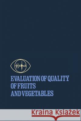 Evaluation of Quality of Fruits and Vegetables Harold E. Pattee 9789401083713