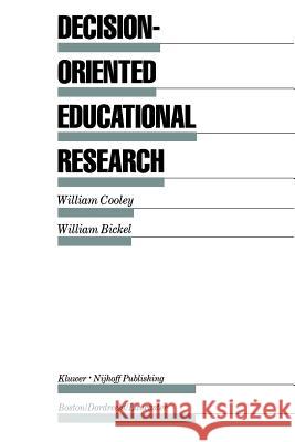 Decision-Oriented Educational Research William Cooley William Bickel 9789401083768 Springer
