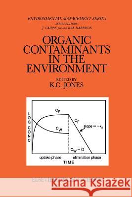 Organic Contaminants in the Environment: Environmental Pathways & Effects Jones, K. C. 9789401084246 Springer